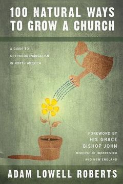 portada 100 Natural Ways To Grow A Church: A Guide For Orthodox Evangelism In North America (in English)