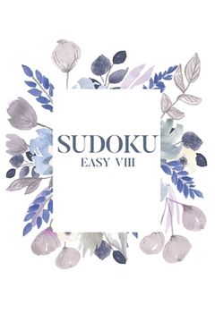 portada Sudoku EASY VIII: 100 Easy Sudoku Puzzles, 6x9 Travel Size, Great for Beginners, Gorgeous Floral Cover, Perfect Gift (en Inglés)