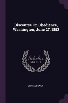 portada Discourse On Obedience, Washington, June 27, 1852