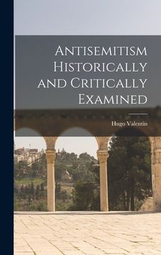 portada Antisemitism Historically and Critically Examined (en Inglés)