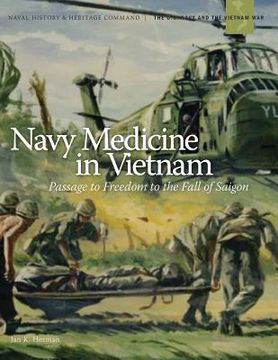 portada Navy Medicine in Vietnam: Passage to Freedom to the Fall of Saigon` (en Inglés)