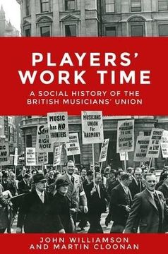 portada Players' Work Time: A History of the British Musicians' Union, 1893â "2013 (en Inglés)
