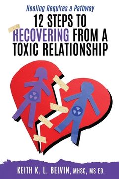 portada 12 Steps to Recovering from A Toxic Relationship (en Inglés)