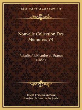 portada Nouvelle Collection Des Memoires V4: Relatifs A L'Histoire de France (1854) (in French)