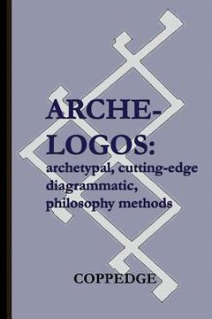 portada Arche-Logos: Archetypal, Cutting-Edge, Diagrammatic, Philosophy Methods