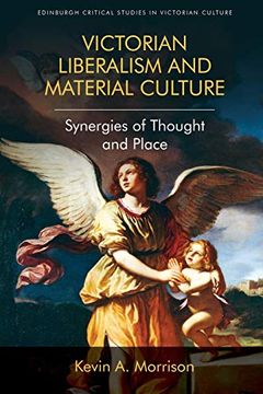 portada Morrison, k: Victorian Liberalism and Material Culture (Edinburgh Critical Studies in Victorian Culture) (en Inglés)