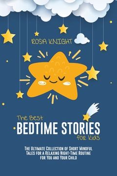 portada The Best Bedtime Stories for Kids: The Ultimate Collection of Short Mindful Tales for a Relaxing Night-Time Routine for You and Your Child 