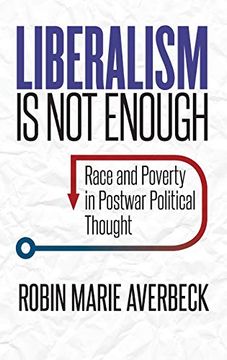 portada Liberalism is not Enough: Race and Poverty in Postwar Political Thought (en Inglés)