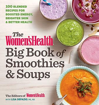 portada The Women's Health big Book of Smoothies & Soups: More Than 100 Blended Recipes for Boosted Energy, Brighter Skin & Better Health (en Inglés)