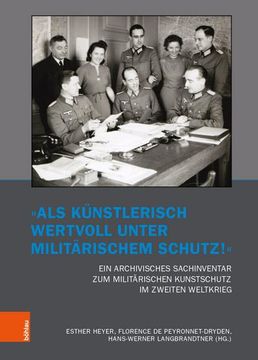 portada ALS Kunstlerisch Wertvoll Unter Militarischem Schutz!' Ein Archivisches Sachinventar Zum Militarischen Kunstschutz Im Zweiten Weltkrieg: Ein Archivisc (in German)