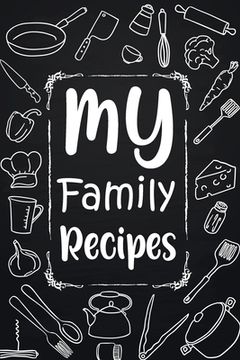 portada My Family Recipes: Adult Blank Lined Diary Notebook, Write in Your Best Family Recipes, Food Recipes Notebook, Recipe and Cooking Gifts