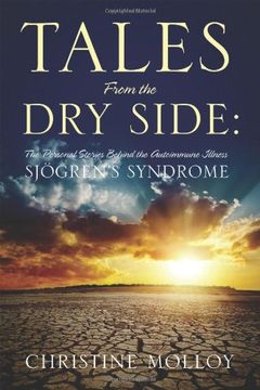 portada Tales From the Dry Side: The Personal Stories Behind the Autoimmune Illness Sjögren's Syndrome (en Inglés)