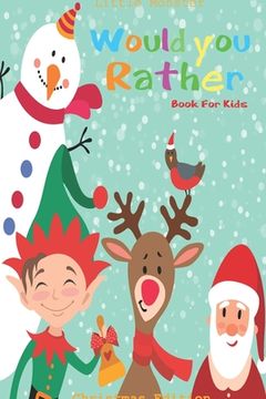 portada Would you rather game book: Unique Christmas Edition: A Fun Family Activity Book for Boys and Girls Ages 6, 7, 8, 9, 10, 11, and 12 Years Old - Be (en Inglés)