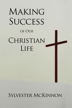 portada Making Success of Our Christian Life (en Inglés)