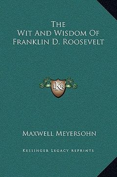 portada the wit and wisdom of franklin d. roosevelt (in English)
