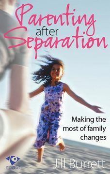 portada Parenting After Separation: Making the Most of Family Changes (en Inglés)
