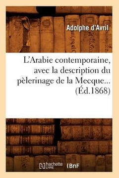 portada L'Arabie Contemporaine, Avec La Description Du Pèlerinage de la Mecque... (Éd.1868) (en Francés)