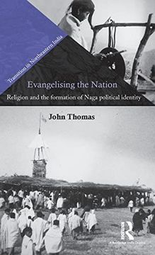 portada Evangelising the Nation: Religion and the Formation of Naga Political Identity (Transition in Northeastern India) (en Inglés)