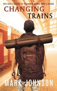 portada Changing Trains: One Boy's Journey of Discovery Across 1980S Europe (in English)