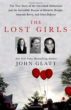 portada The Lost Girls: The True Story of the Cleveland Abductions and the Incredible Rescue of Michelle Knight, Amanda Berry, and Gina Dejesu (in English)