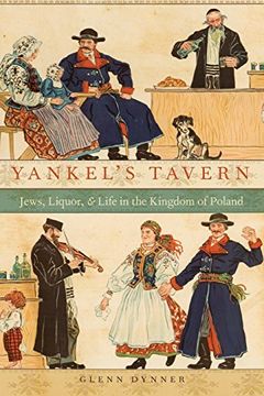 portada Yankel's Tavern: Jews, Liquor, and Life in the Kingdom of Poland (en Inglés)
