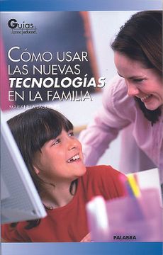 portada Cómo Usar las Nuevas Tecnologías en la Familia (in Spanish)