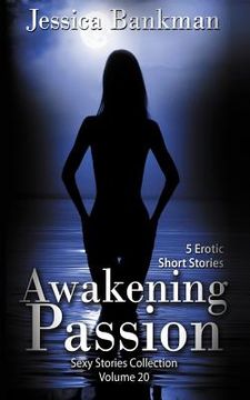 portada Awakening Passion: 5 Erotic Short Stories (en Inglés)