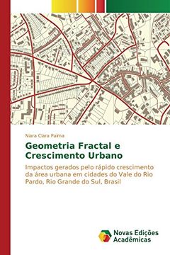 portada Geometria Fractal e Crescimento Urbano: Impactos gerados pelo rápido crescimento da área urbana em cidades do Vale do Rio Pardo, Rio Grande do Sul, Brasil