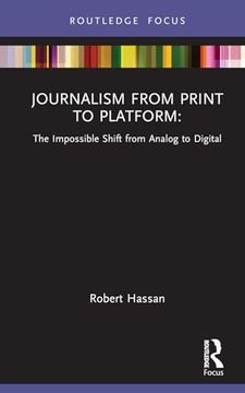 portada Journalism From Print to Platform: The Impossible Shift From Analog to Digital (Disruptions) (in English)