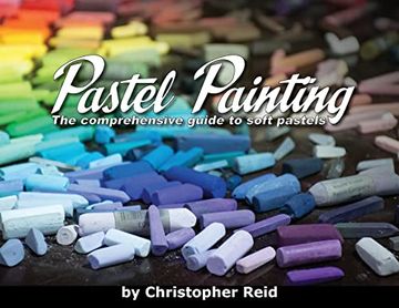 portada Pastel Painting: The Comprehensive Guide to Soft Pastels (en Inglés)