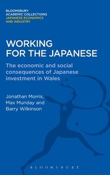 portada working for the japanese: the economic and social consequences of japanese investment in wales (en Inglés)