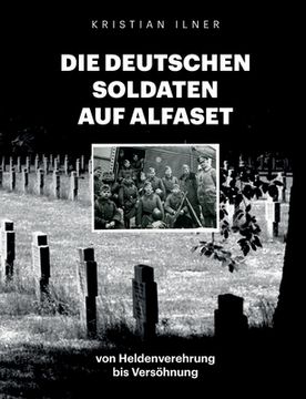 portada Die Deutschen Soldaten auf Alfaset: Von Heldenverehrung bis Versöhnung (en Alemán)