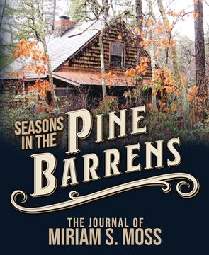 portada Seasons in the Pine Barrens: The Journal of Miriam S. Moss (en Inglés)