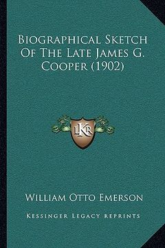 portada biographical sketch of the late james g. cooper (1902) (en Inglés)