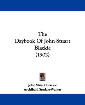 portada the daybook of john stuart blackie (1902)