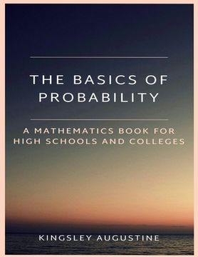 portada The Basics of Probability: A Mathematics Book for High Schools and Colleges (en Inglés)