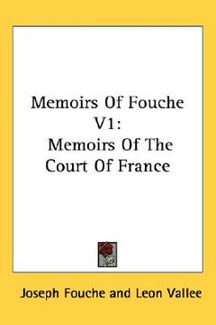 portada memoirs of fouche v1: memoirs of the court of france (en Inglés)