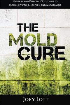portada The Mold Cure: Natural and Effective Solutions to Mold Growth, Allergies, and Mycotoxins