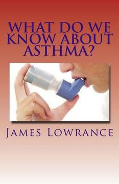 portada What Do We Know about Asthma?: Diagnosing and Treating Asthmatic Conditions (en Inglés)