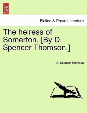 portada the heiress of somerton. [by d. spencer thomson.] (en Inglés)