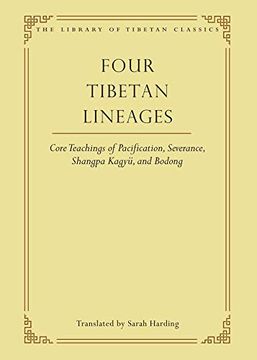 portada Four Tibetan Lineages: Core Teachings of Pacification, Severance, Shangpa Kagyü, and Bodongpa (Library of Tibetan Classics) (en Inglés)