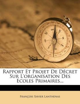 portada Rapport Et Projet De Décret Sur L'organisation Des Ecoles Primaires... (en Francés)