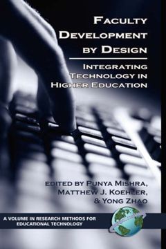 portada Faculty Development by Design: Integrating Technology in Higher Education (Hc) (Research Methods for Educational Technology) 