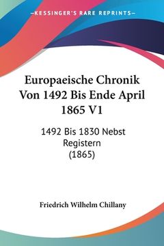 portada Europaeische Chronik Von 1492 Bis Ende April 1865 V1: 1492 Bis 1830 Nebst Registern (1865) (en Alemán)