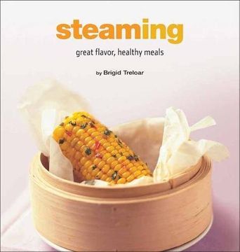 portada Steaming: Great Flavor, Healthy Meals (Healthy Cooking Series) (en Inglés)