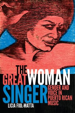 portada The Great Woman Singer: Gender and Voice in Puerto Rican Music (en Inglés)