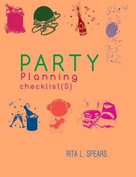 portada The Party Planning: Ideas, Checklist, Budget, Bar& Menu for a Successful Party (Planning Checklist5) (in English)