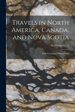 portada Travels in North America, Canada, and Nova Scotia [microform]: With Geological Observations