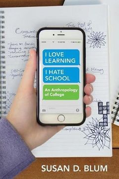 portada "i Love Learning; I Hate School": An Anthropology of College (in English)