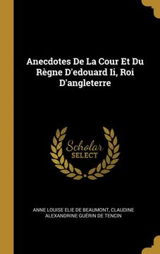 portada Anecdotes de la Cour et du Règne D'edouard ii, roi D'angleterre (en Francés)